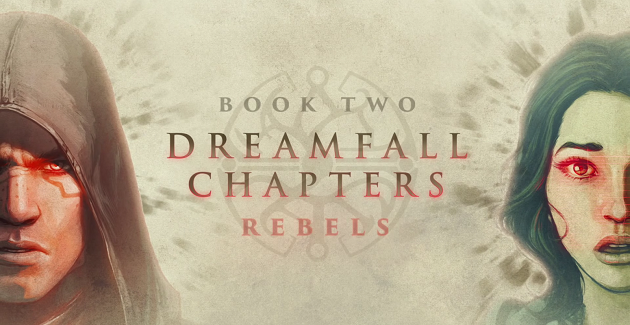 Dreamfall Chapters Book Two: Rebels